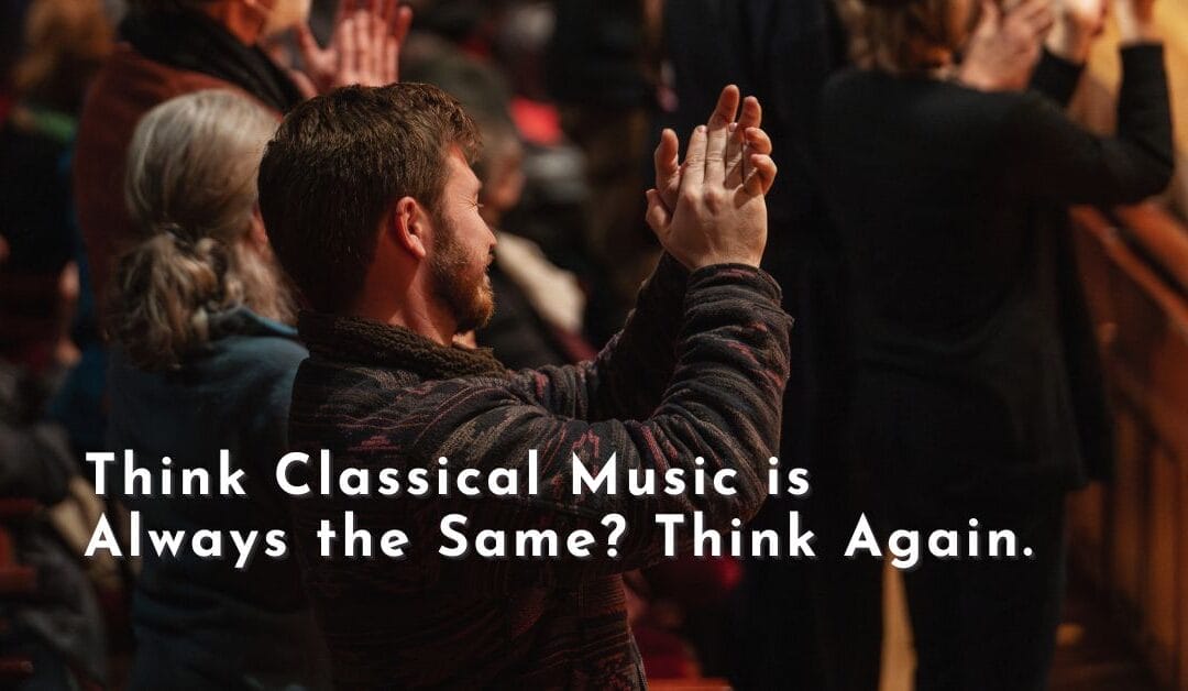 Think Classical Music is Aways the Same?  Think Again.